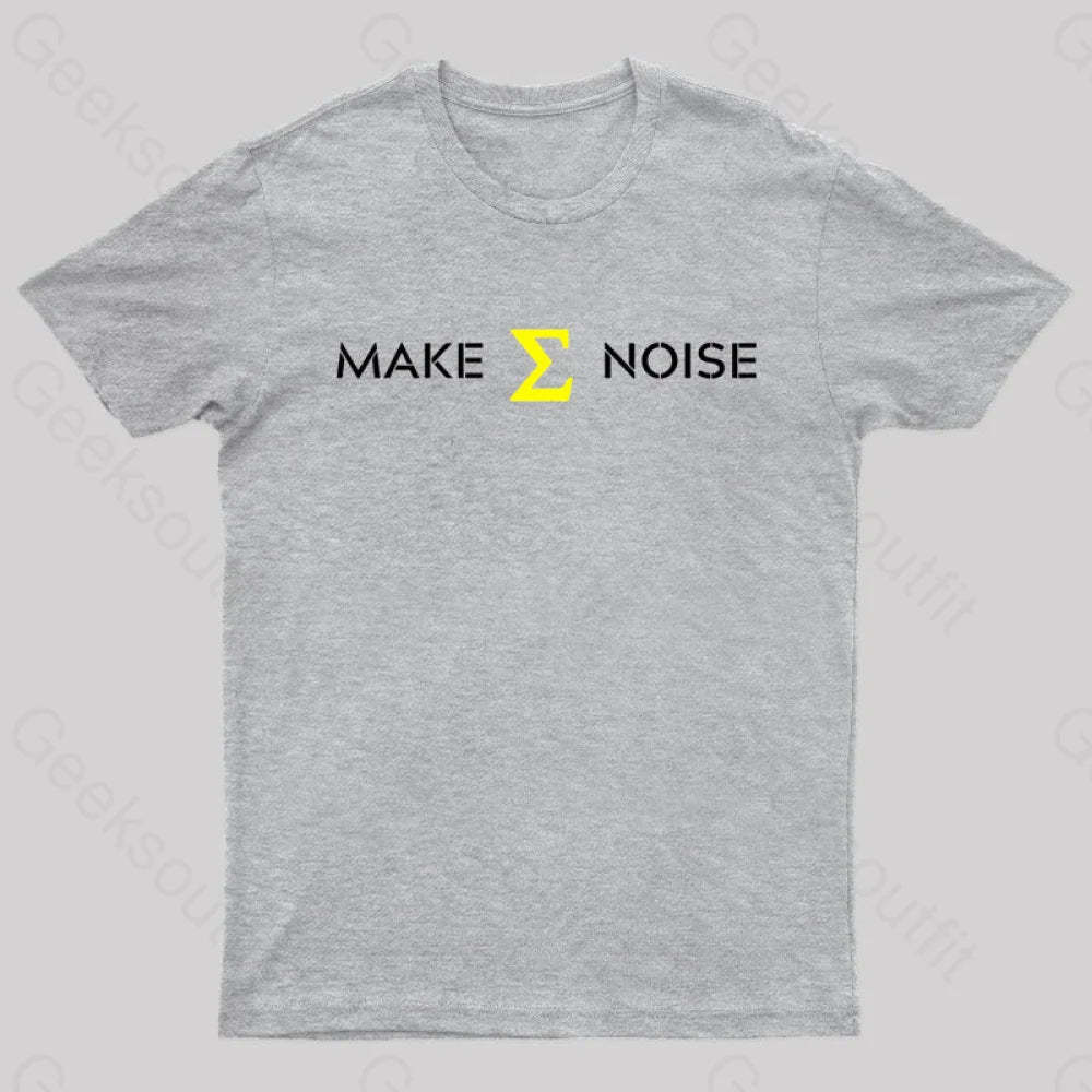 Make Sum Noise Geek T-Shirt Grey / S