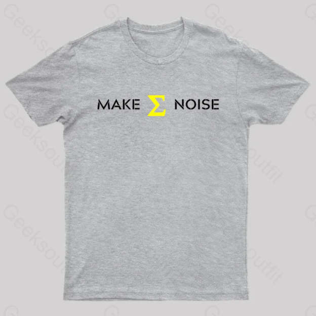 Make Sum Noise Geek T-Shirt Grey / S