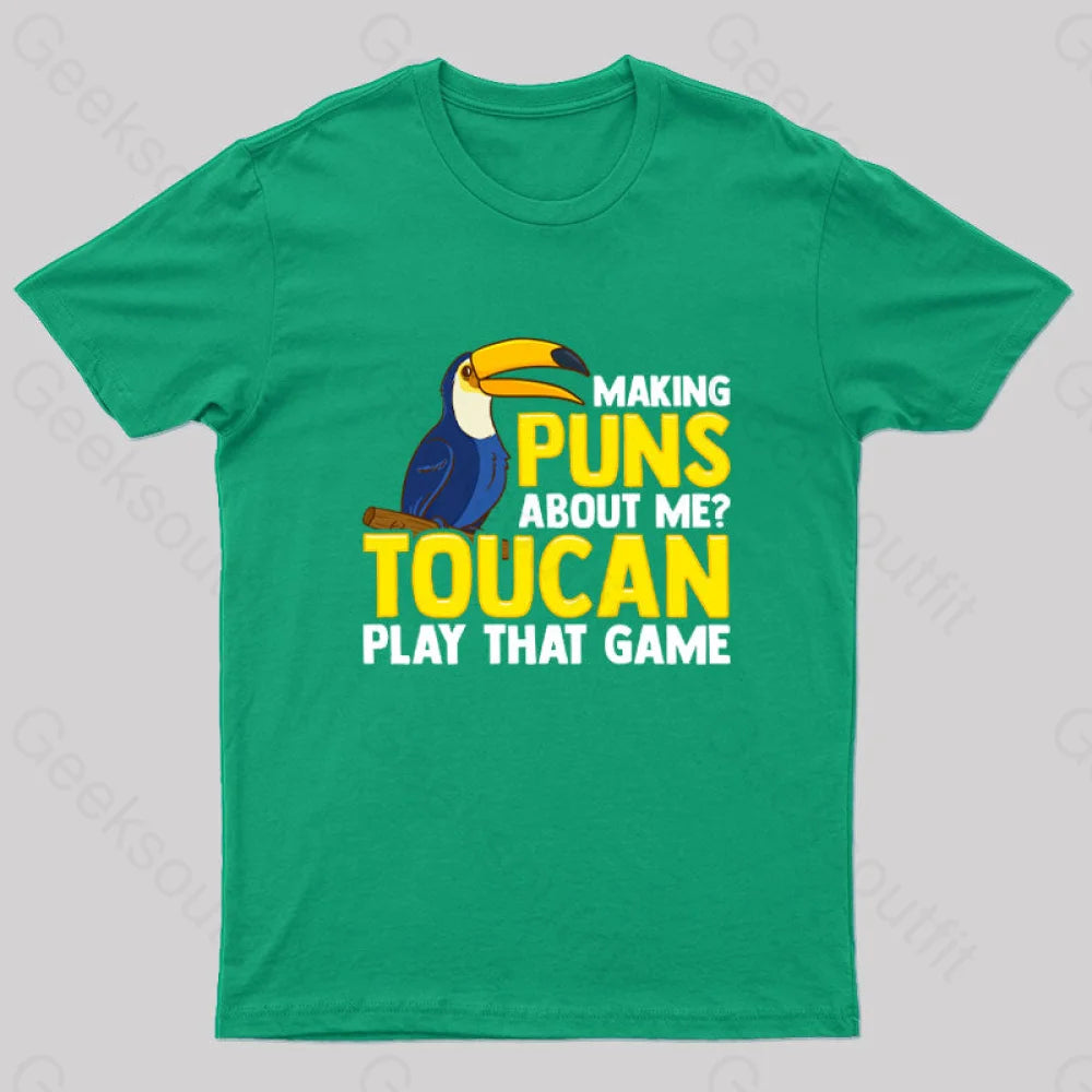Making Puns About Me? Toucan Play That Game T-Shirt Green / S