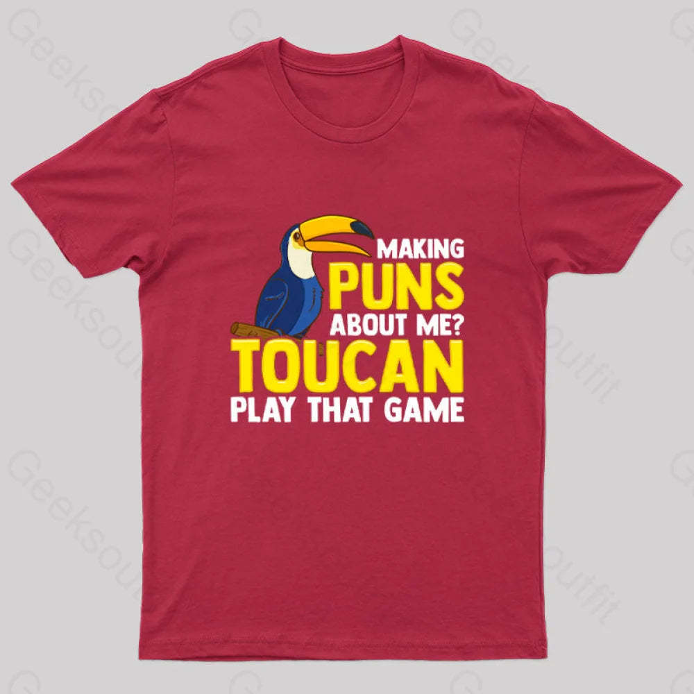 Making Puns About Me? Toucan Play That Game T-Shirt Red / S
