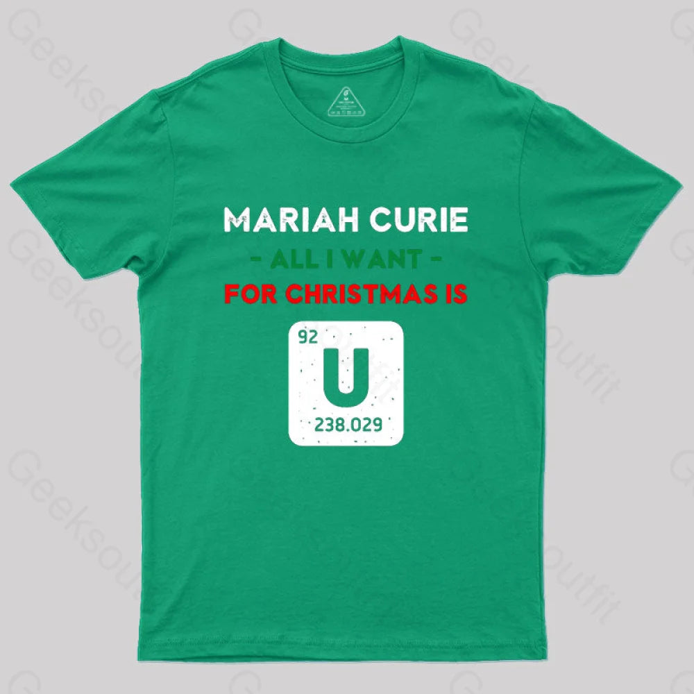 Mariah Curie All I Want For Christmas Is U T-Shirt Green / S
