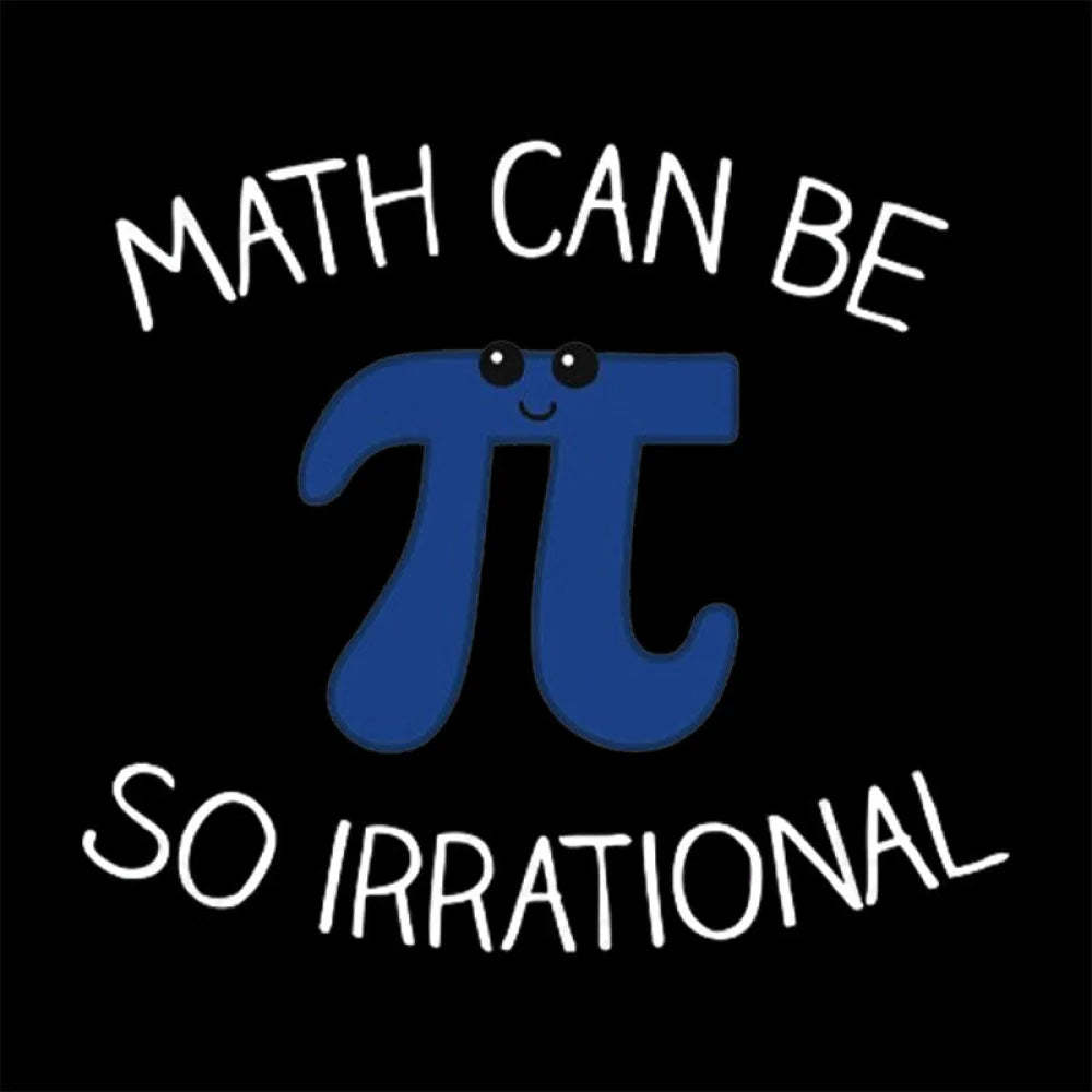 Math Can Be So Irrational Nerd T-Shirt
