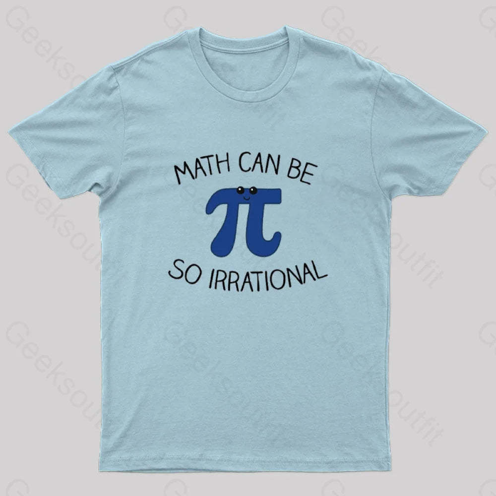 Math Can Be So Irrational Nerd T-Shirt Light Blue / S
