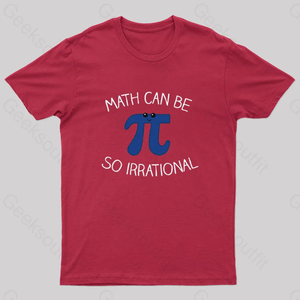 Math Can Be So Irrational Nerd T-Shirt Red / S