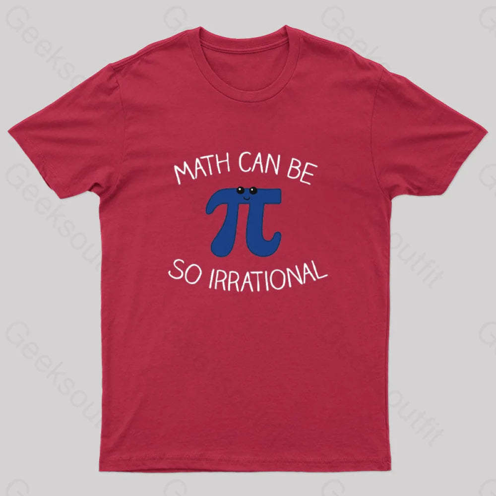 Math Can Be So Irrational Nerd T-Shirt Red / S