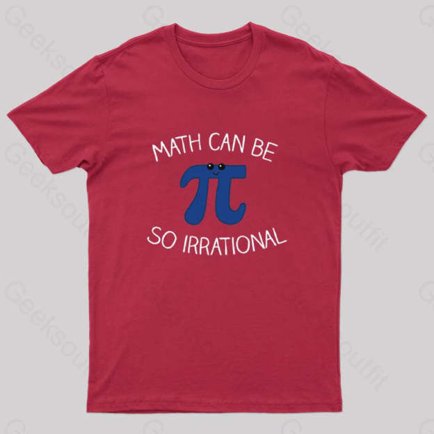 Math Can Be So Irrational Nerd T-Shirt Red / S