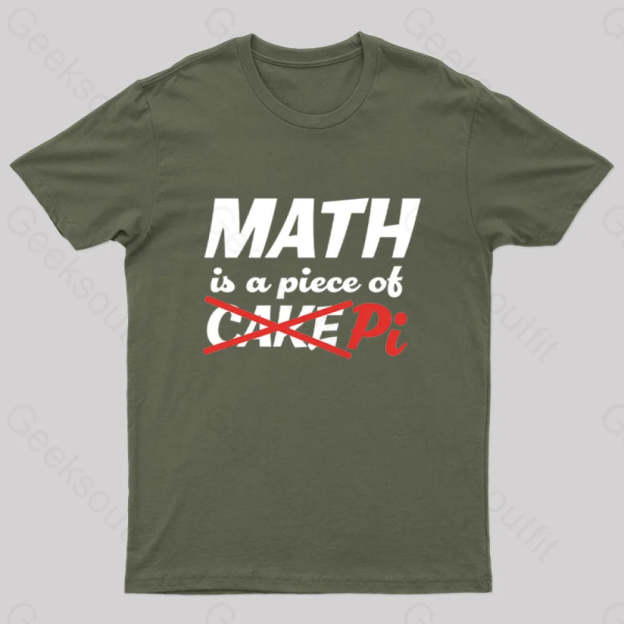 Math Is A Piece Of Pi Nerd T-Shirt Army Green / S