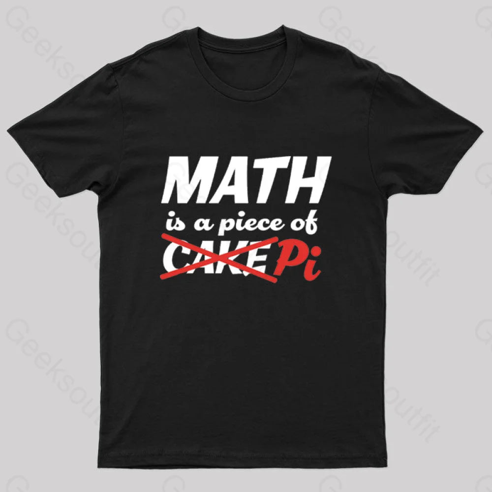 Math Is A Piece Of Pi Nerd T-Shirt Black / S