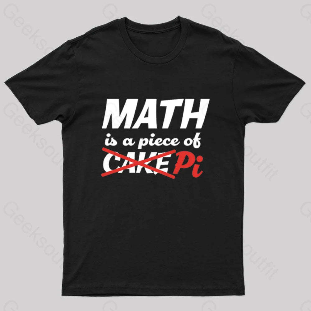 Math Is A Piece Of Pi Nerd T-Shirt Black / S