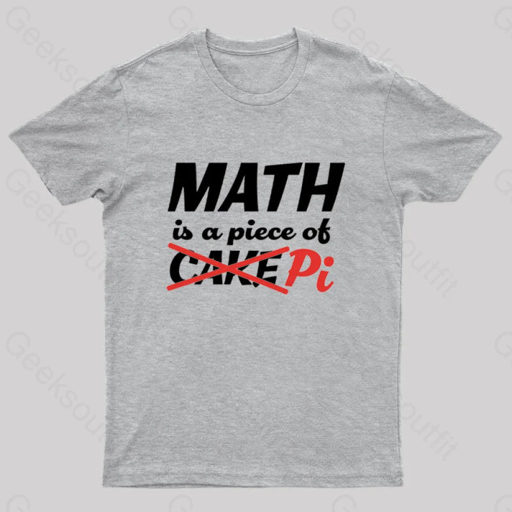 Math Is A Piece Of Pi Nerd T-Shirt Grey / S