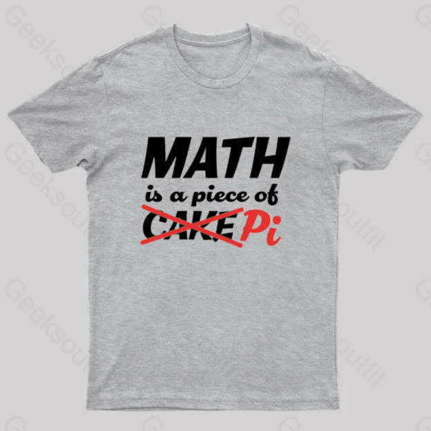Math Is A Piece Of Pi Nerd T-Shirt Grey / S