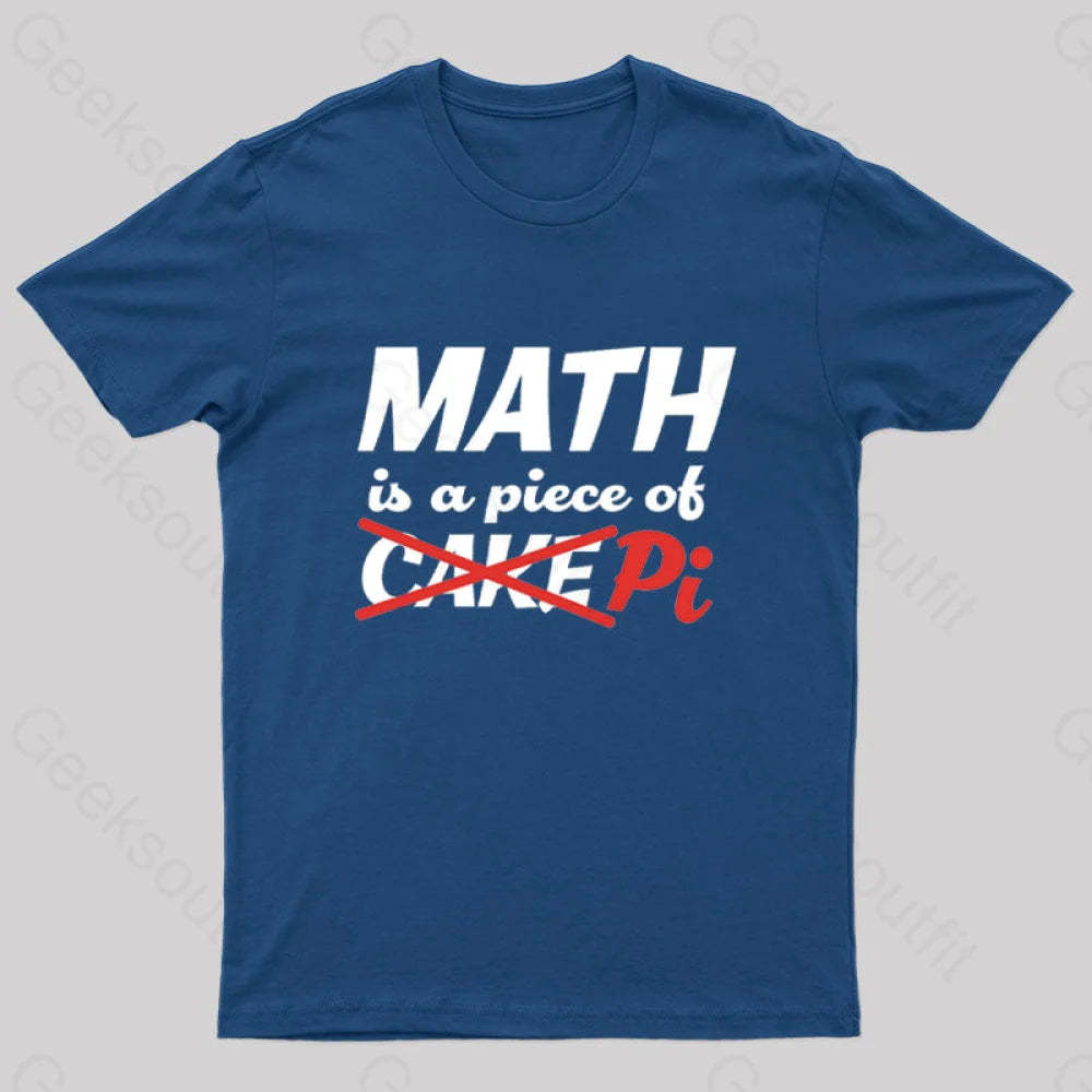 Math Is A Piece Of Pi Nerd T-Shirt Navy / S