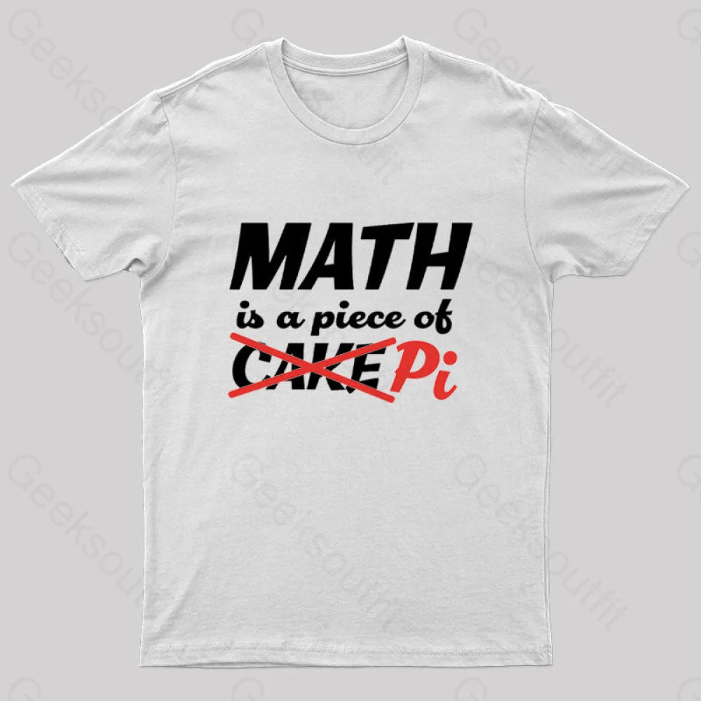 Math Is A Piece Of Pi Nerd T-Shirt White / S
