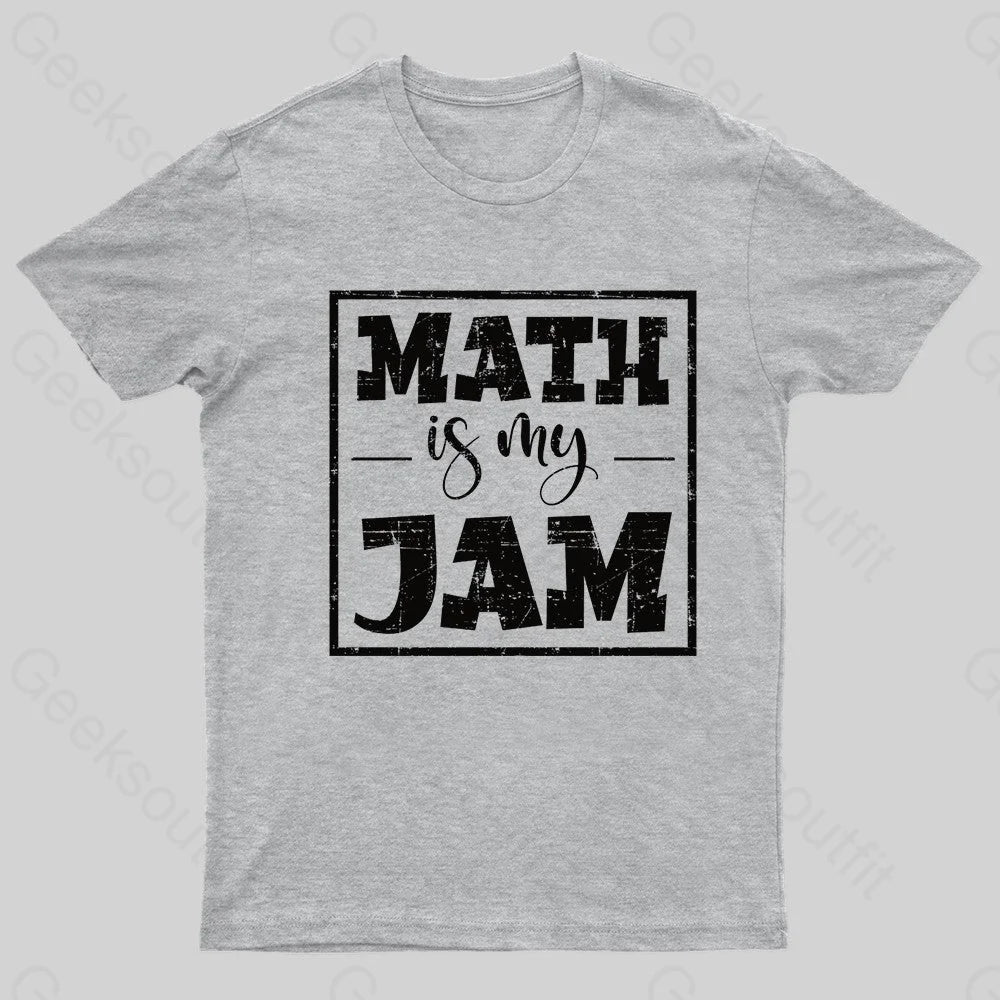 Math Is My Jam Nerd T-Shirt Grey / S