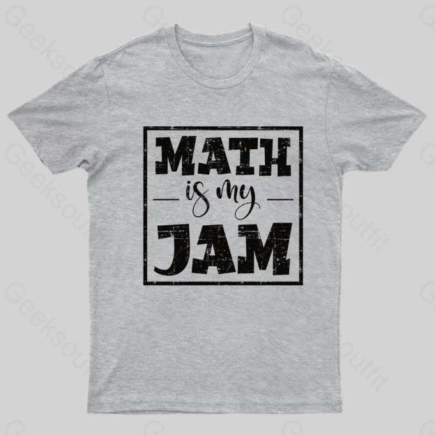 Math Is My Jam Nerd T-Shirt Grey / S