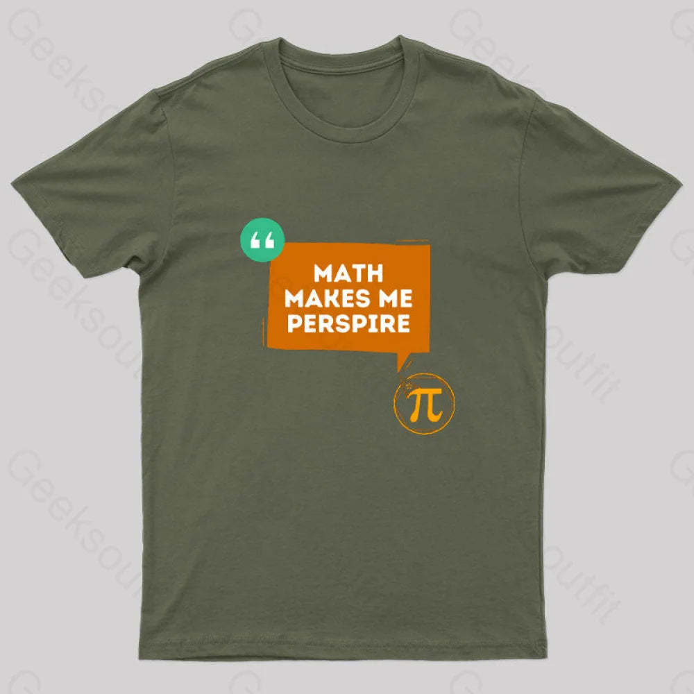 Math Makes Me Perspire Nerd T-Shirt Army Green / S