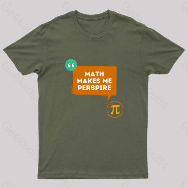 Math Makes Me Perspire Nerd T-Shirt Army Green / S
