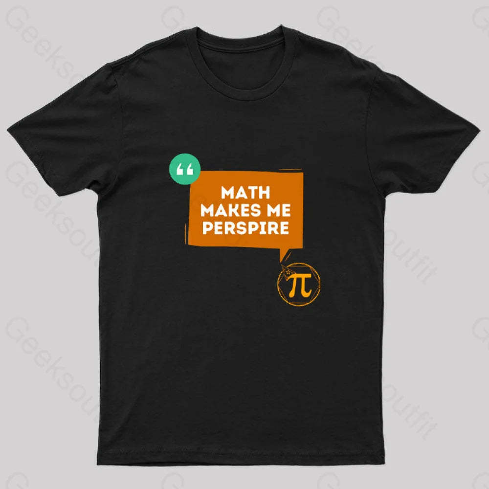 Math Makes Me Perspire Nerd T-Shirt Black / S