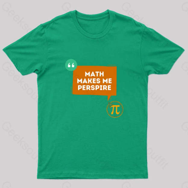 Math Makes Me Perspire Nerd T-Shirt Green / S
