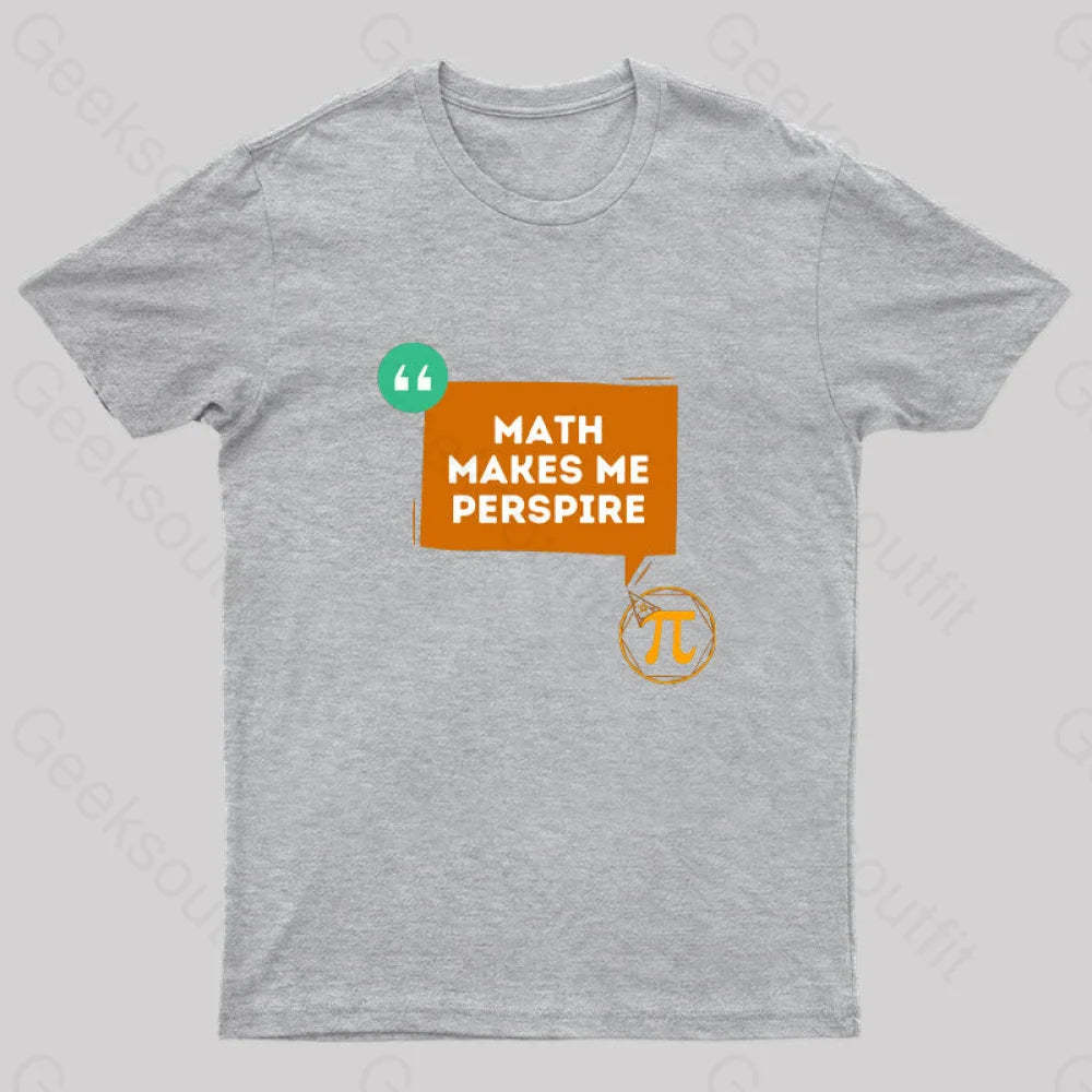 Math Makes Me Perspire Nerd T-Shirt Grey / S