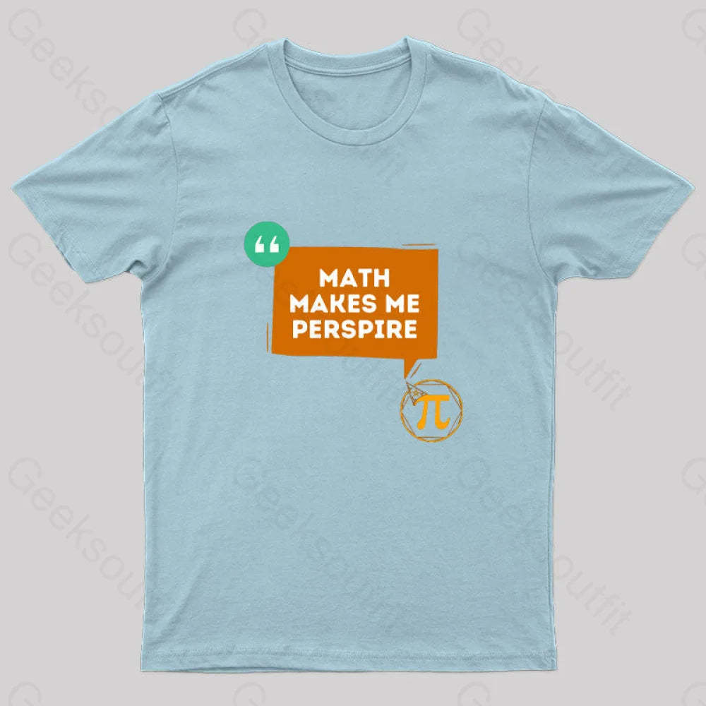 Math Makes Me Perspire Nerd T-Shirt Light Blue / S