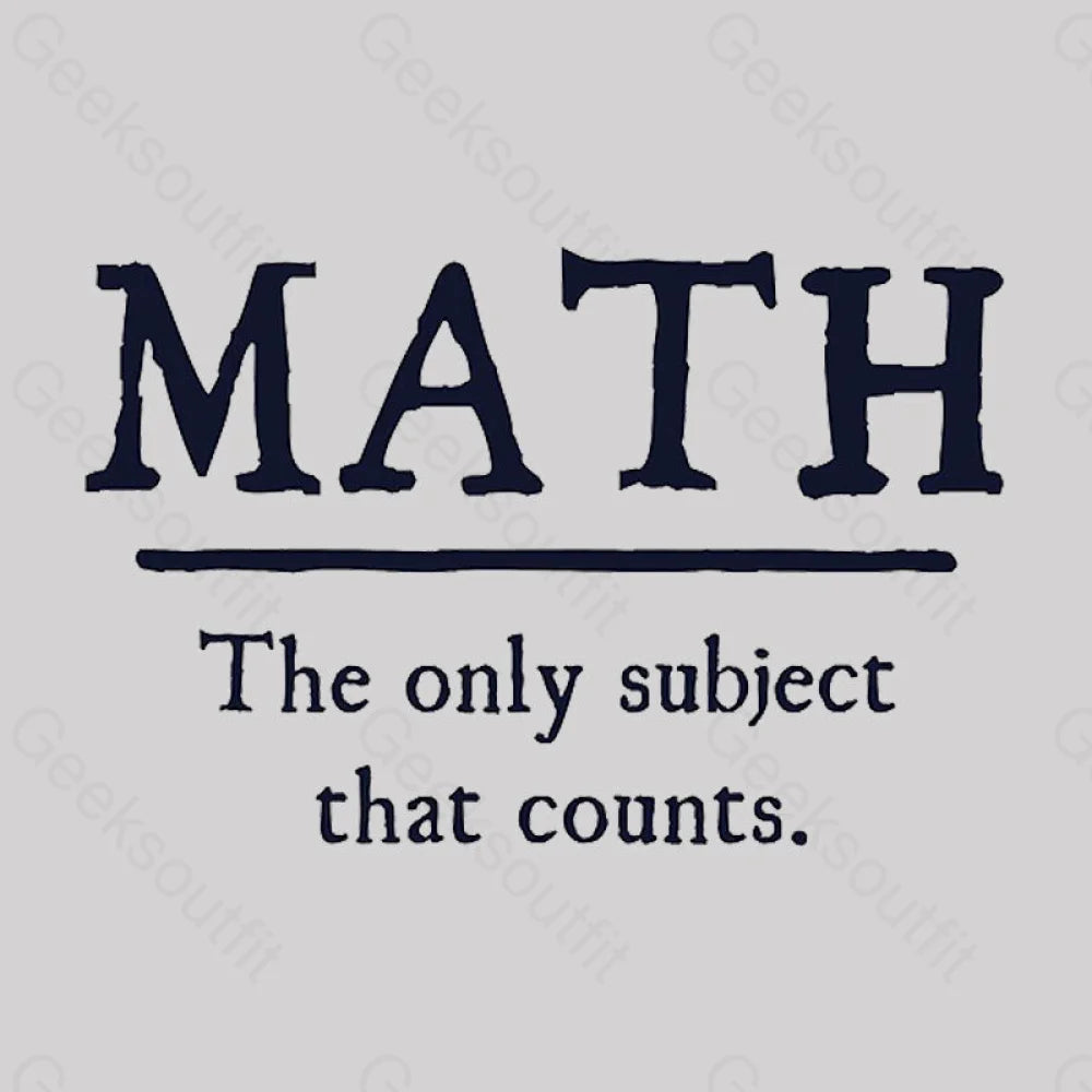 Math The Only Subject That Counts Geek T-Shirt