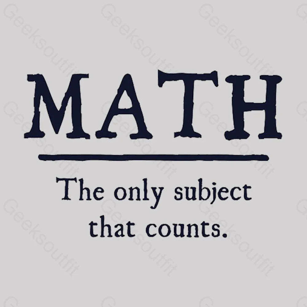 Math The Only Subject That Counts Geek T-Shirt