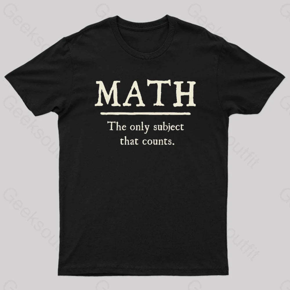 Math The Only Subject That Counts Geek T-Shirt Black / S