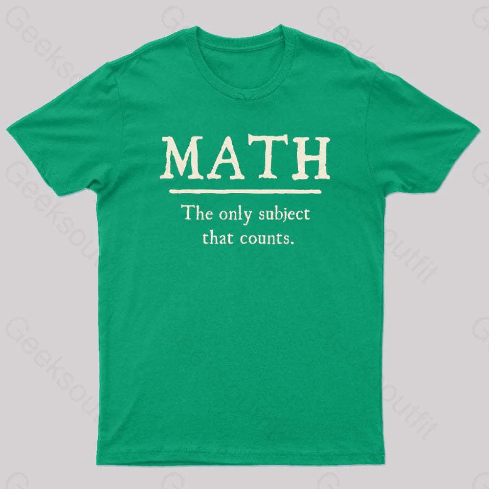 Math The Only Subject That Counts Geek T-Shirt Green / S