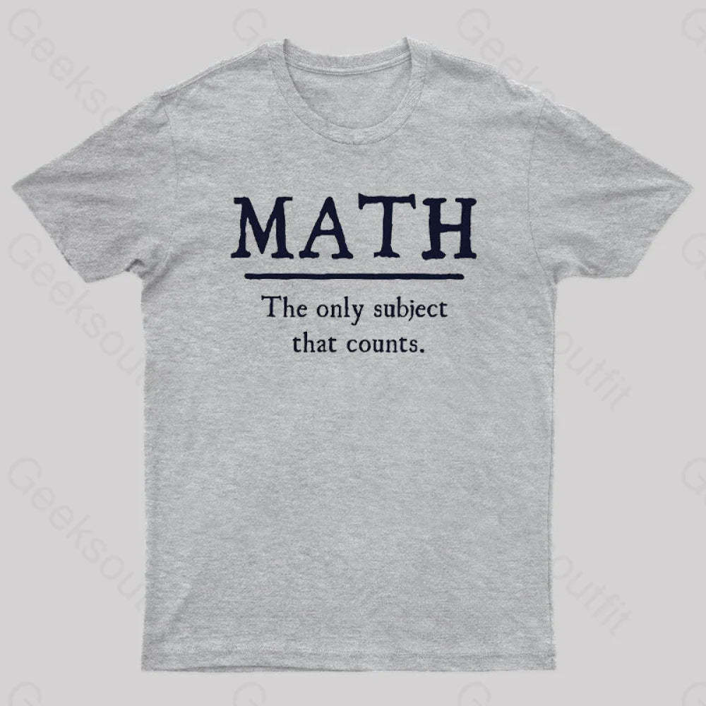 Math The Only Subject That Counts Geek T-Shirt Grey / S
