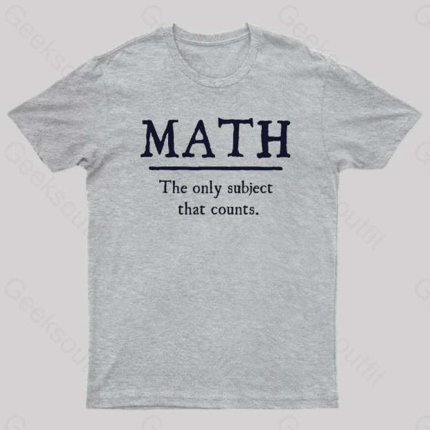 Math The Only Subject That Counts Geek T-Shirt Grey / S