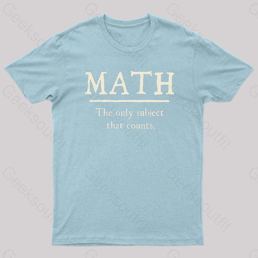 Math The Only Subject That Counts Geek T-Shirt Light Blue / S