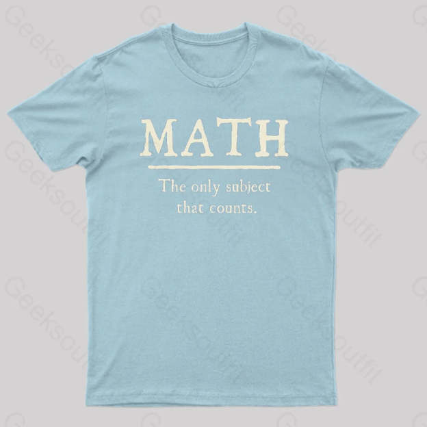Math The Only Subject That Counts Geek T-Shirt Light Blue / S