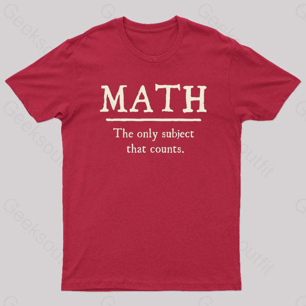 Math The Only Subject That Counts Geek T-Shirt Red / S