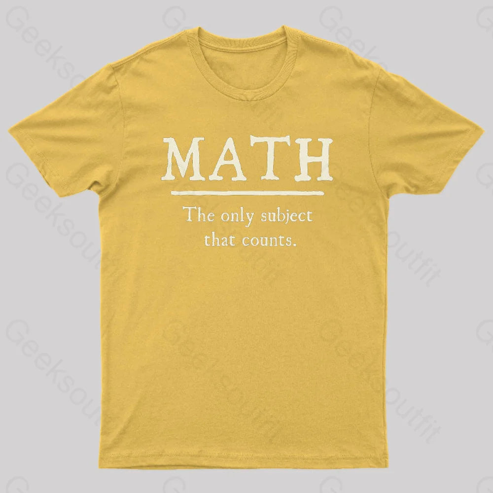 Math The Only Subject That Counts Geek T-Shirt Yellow / S