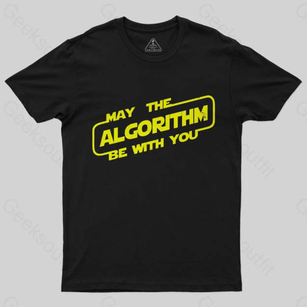 May the ALGORITHM be with you T-Shirt - Geeksoutfit