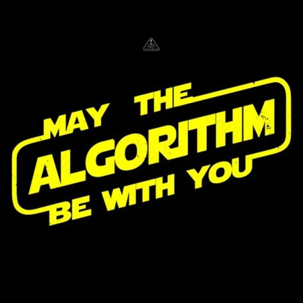 May the ALGORITHM be with you T-Shirt - Geeksoutfit