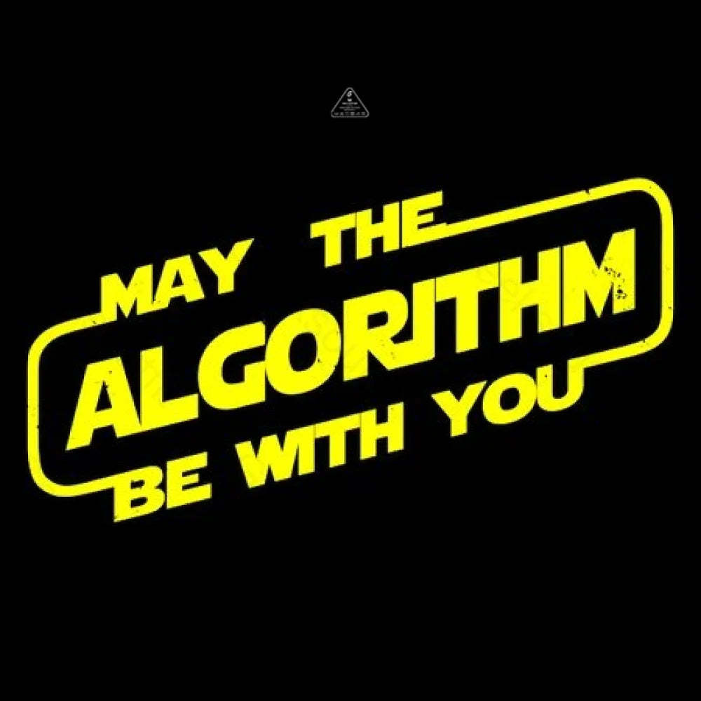 May the ALGORITHM be with you T-Shirt - Geeksoutfit