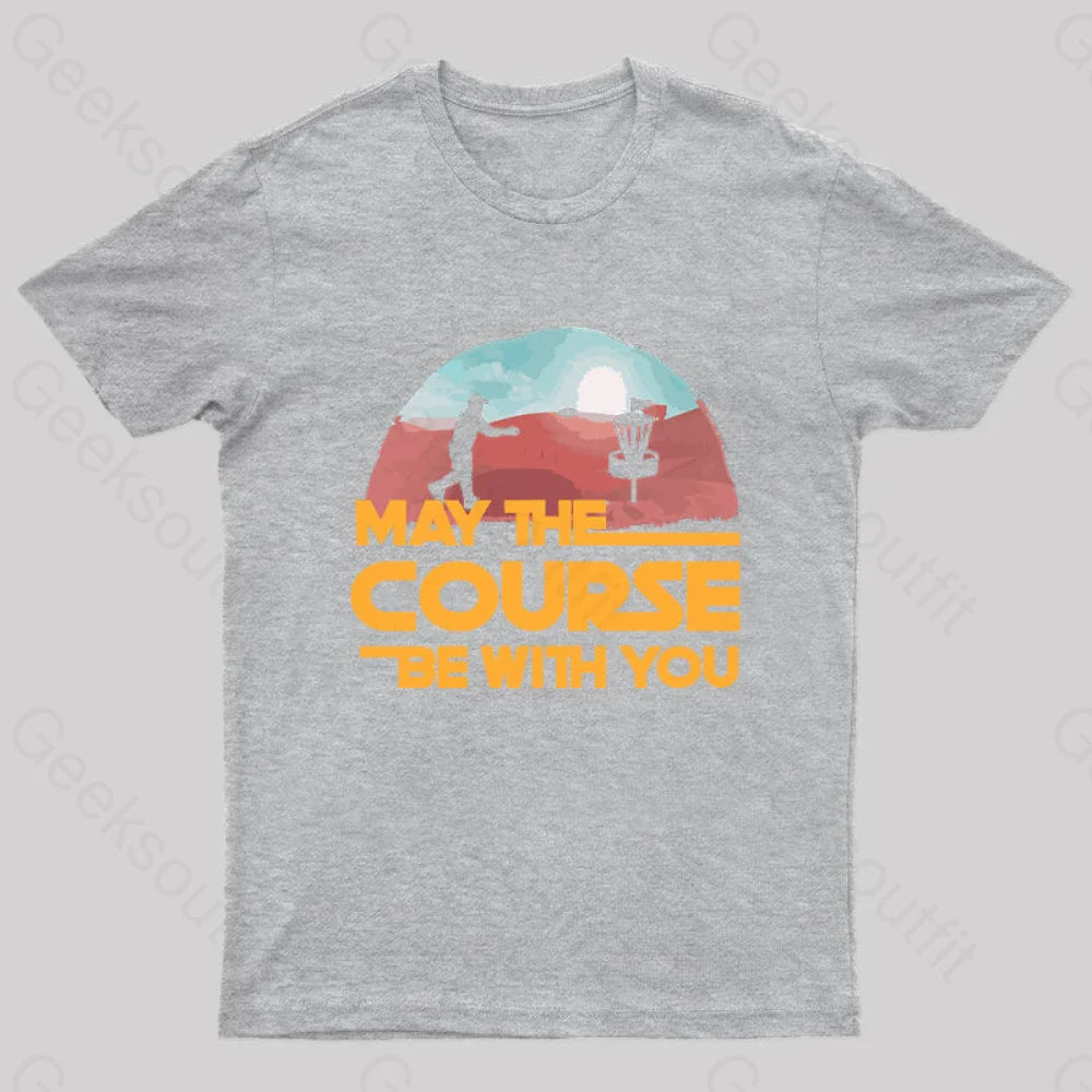 May The Course Be With You Geek T-Shirt Grey / S