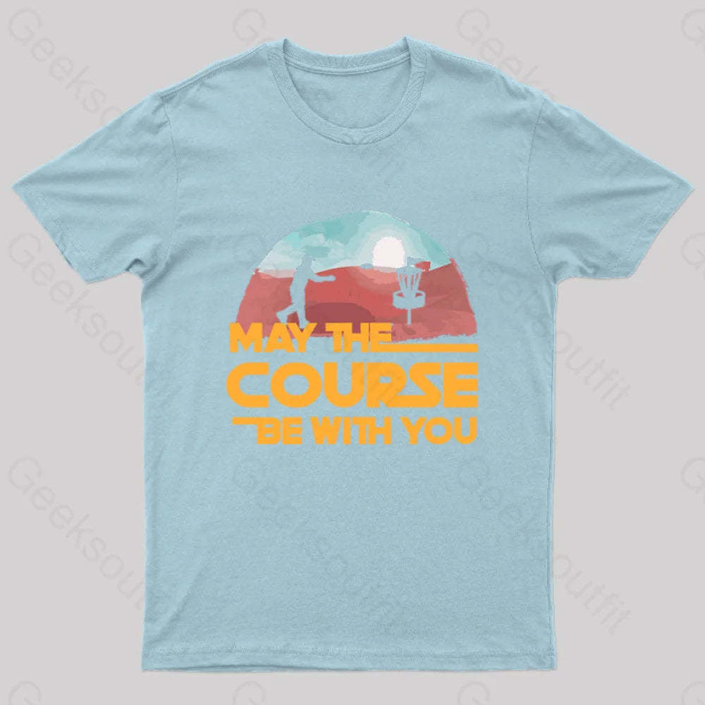 May The Course Be With You Geek T-Shirt Light Blue / S