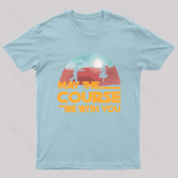 May The Course Be With You Geek T-Shirt Light Blue / S