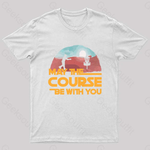 May The Course Be With You Geek T-Shirt White / S