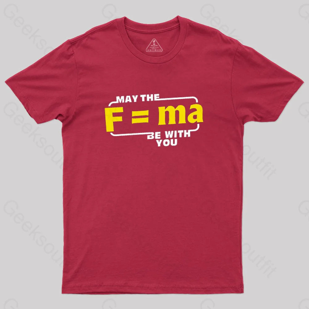 Geeksoutfit May The F=MA Be With You T-Shirt for Sale