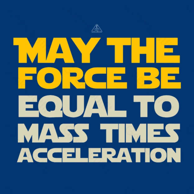 May The Force Be Equal To Mass Times Acceleration Geek T-Shirt
