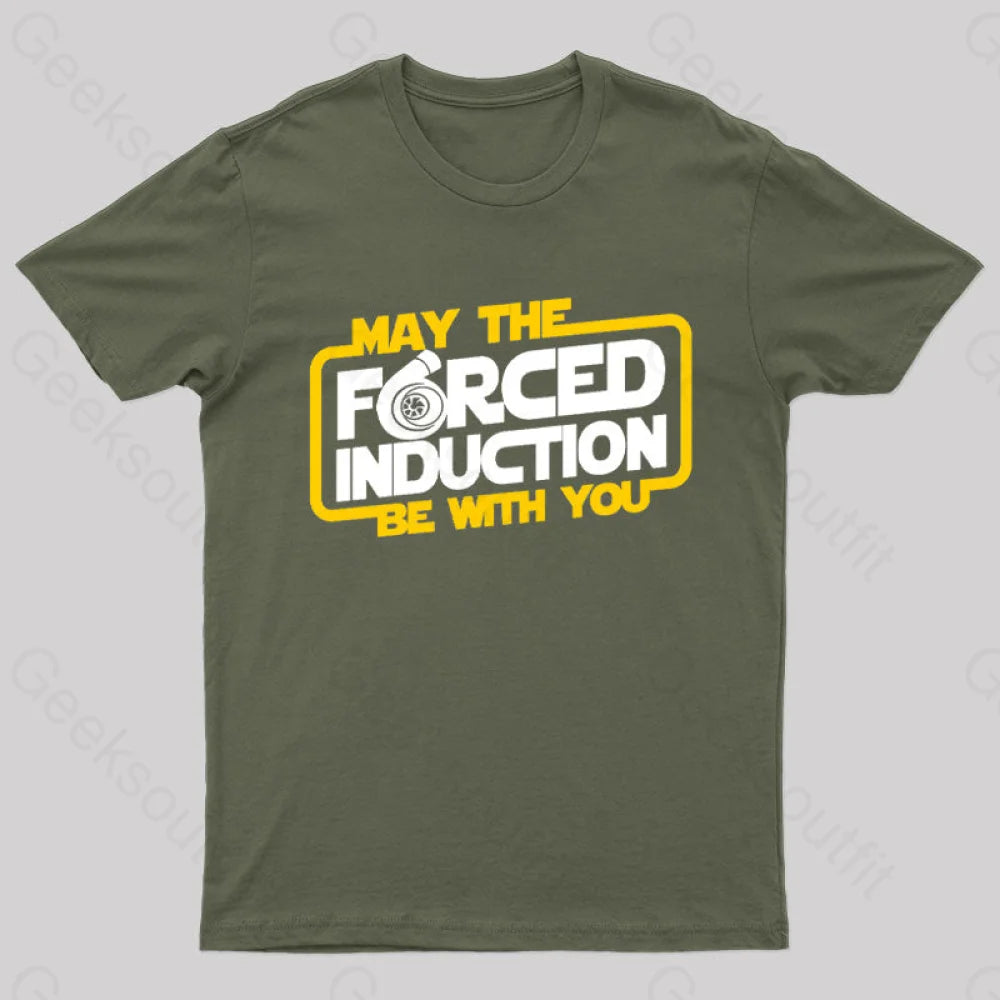 May The Forced Induction Be With You Geek T-Shirt Army Green / S