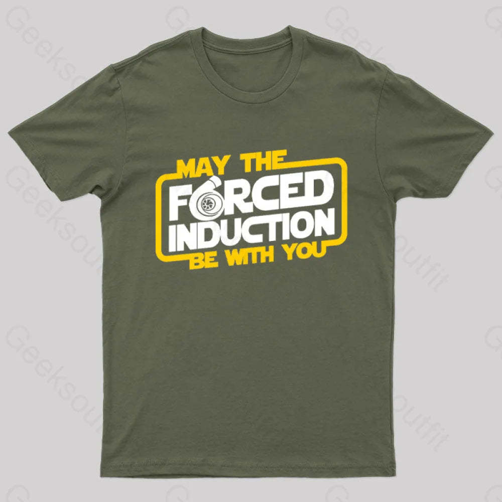 May The Forced Induction Be With You Geek T-Shirt Army Green / S