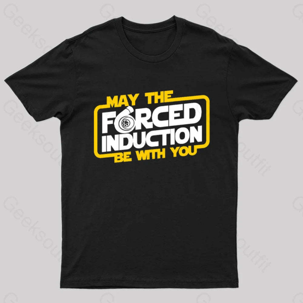 May The Forced Induction Be With You Geek T-Shirt Black / S