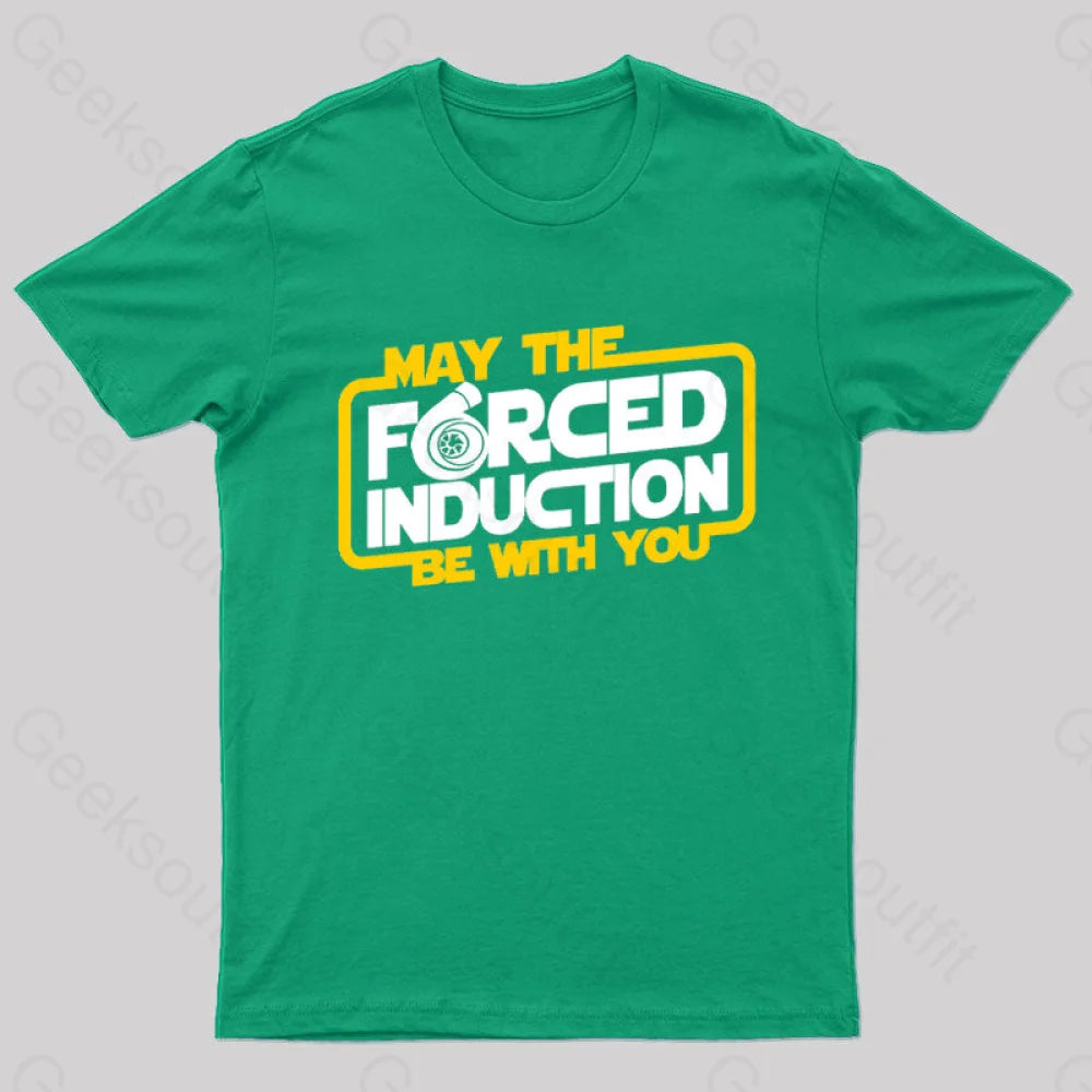 May The Forced Induction Be With You Geek T-Shirt Green / S