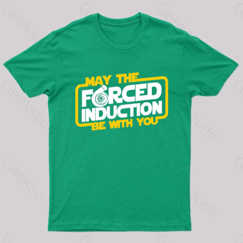 May The Forced Induction Be With You Geek T-Shirt Green / S