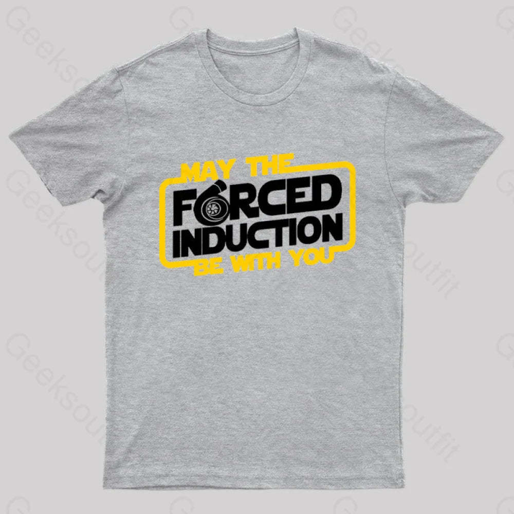 May The Forced Induction Be With You Geek T-Shirt Grey / S